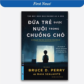 Sách - Đứa Trẻ Được Nuôi Trong Chuồng Chó - First News