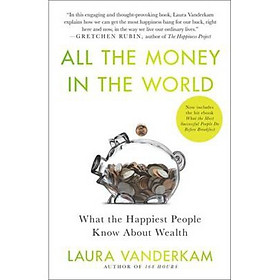 All the Money in the World  What the Happiest People Know About Wealth