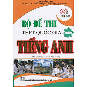 Giải Chi Tiết Bộ Đề Thi THPT Quốc Gia Môn Tiếng Anh