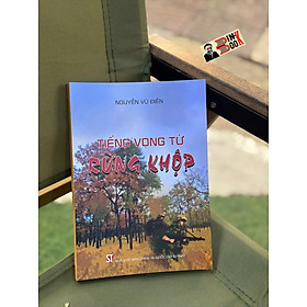 TIẾNG VỌNG TỪ RỪNG KHỘP – Nguyễn Vũ Điền – NXB CTQG