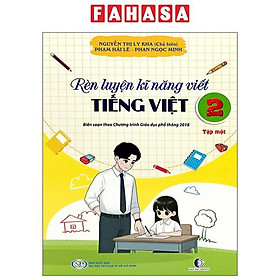Sách - Rèn Luyện Kĩ Năng Viết Tiếng Việt 2 - Tập 1 (Theo Chương Trình Giáo Dục Phổ Thông 2018)