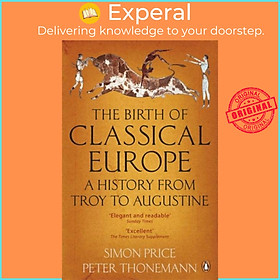 Sách - The Birth of Classical Europe - A History from Troy to Augustine by Simon Price (UK edition, paperback)