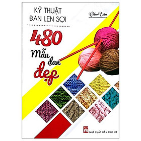 Kỹ Thuật Đan Len Sợi - 480 Mẫu Đan Đẹp
