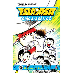 Nơi bán Tsubasa - Giấc Mơ Sân Cỏ - Tập 2: Cú Sút Xa Quyết Định - Giá Từ -1đ