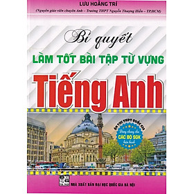 Bí Quyết Làm Tốt Bài Tập Từ Vựng Tiếng Anh (Ôn Thi THPT Quốc Gia) 