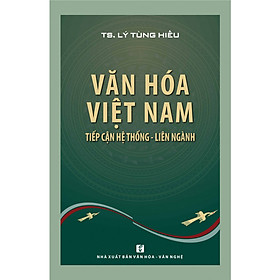 [Download Sách] Văn hóa Việt Nam: Tiếp cận hệ thống - liên ngành