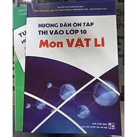 Bộ 2 cuốn Hướng dẫn ôn thi vào lớp 10 môn vật lí + tuyển chọn đề thi HSG THCS môn vật lí