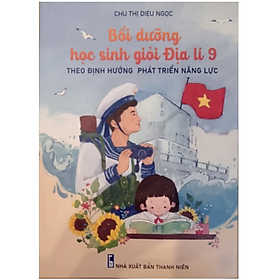 Sách - Bồi Dưỡng Học Sinh Giỏi Địa Lí 9 (Theo định hướng phát triển năng lực)