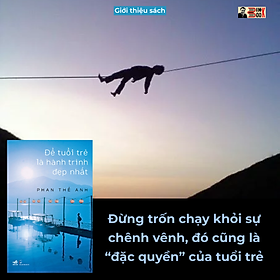 ĐỂ TUỔI TRẺ LÀ HÀNH TRÌNH ĐẸP NHẤT - PHAN THẾ ANH - Nhã Nam
