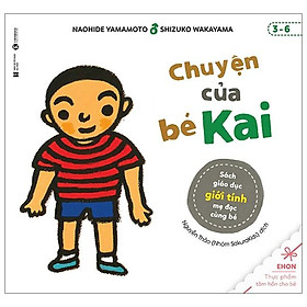 Chuyện Của Bé Kai - Sách Giáo Dục Giới Tính Mẹ Đọc Cùng Bé (3-6)