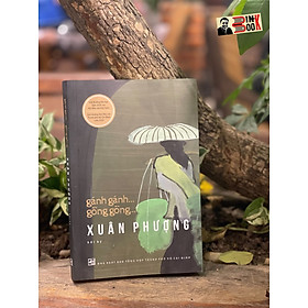 Gánh gánh ... gồng gồng ... - nguyễn thị xuân phượng – nxb tổng hợp tp hồ chí minh