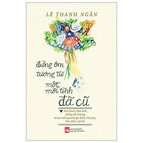 Đừng Ôm Tương Tư Một Mối Tình Đã Cũ