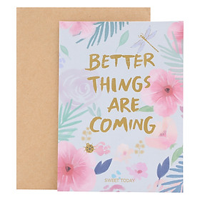 Thiệp Hoa Better Things Are Coming (15 x 11 cm)