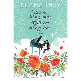 Sách - nxb trẻ - nxb trẻ - yêu em bằng mắt giữ em bằng tim - dương thuỵ