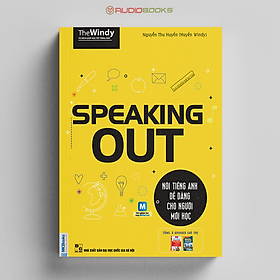 Speaking Out - Nói Tiếng Anh Dễ Dàng Cho Người Mới Học