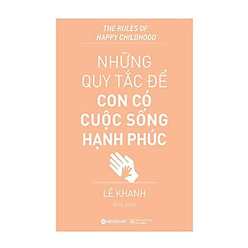 Sách - Những quy tắc để con có cuộc sống hạnh phúc (Tái bản 2018)