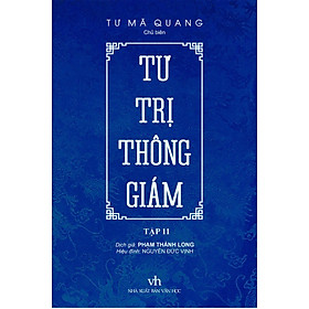 Sách - Tư trị thông giám - Tập 11 - Chủ biên Tư Mã Quang - Dịch giả Phạm Thành Long - Trithuctrebooks
