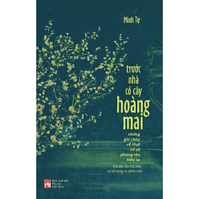 Sách - Trước Nhà Có Cây Hoàng Mai: Những Ghi Chép Về Huế - Xứ Sở Phong Rêu Kiêu Sa - NXB Phụ Nữ