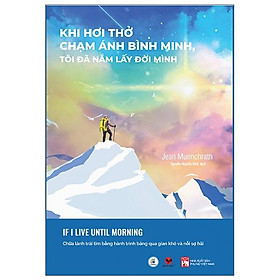 Khi Hơi Thở Chạm Ánh Bình Minh, Tôi Đã Nắm Lấy Đời Mình