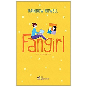 [Download Sách] Fangirl - Cuốn Sách Cực Hay Được Nhiều Độc Giả Yêu Thích ( Tặng Bookmark Thiết Kế)