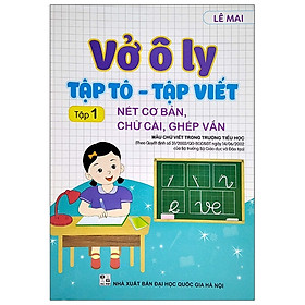 Vở Ô Ly Tập Tô - Tập Viết - Tập 1: Nét Cơ Bản, Chữ Cái, Ghép Vần