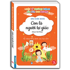 Hình ảnh Nhật Ký Trưởng Thành Của Đứa Con Ngoan - Kỹ Năng Sống Dành Cho Học Sinh - Con Là Người Tự Giác (Sách Bản Quyền) - Tái Bản