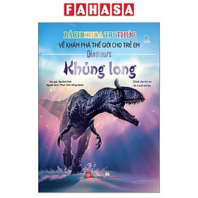 Sách Bách Khoa Tri Thức Về Khám Phá Thế Giới Cho Trẻ Em - Khủng Long (Tái Bản 2018)