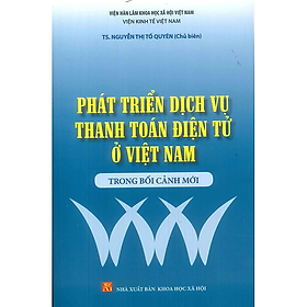 Sách - Phát triển dịch vụ thanh toán điện tử ở Việt Nam trong bối cảnh mới