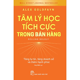 Tâm lý học tích cực trong bán hàng: Tăng tự tin, tăng doanh số và thêm hạnh phúc