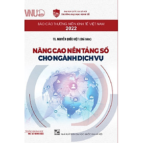 Báo Cáo Thường Niên Kinh Tế Việt Nam 2022 - Nâng Cao Nền Tảng Số Cho Nghành Dịch Vụ