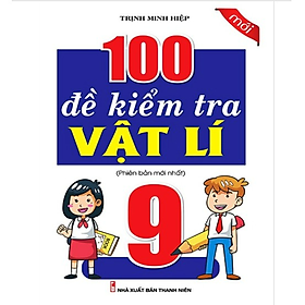 Sách - 100 Đề Kiểm Tra Vật Lí 9