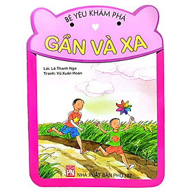 Sách Bé Yêu Khám Phá - Gần và Xa