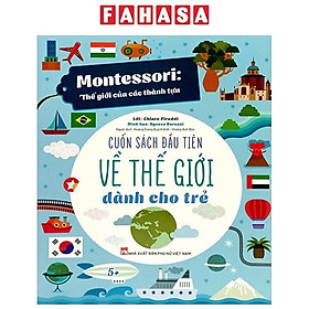 Sách - Montessori - Cuốn Sách Đầu Tiên Về Thế Giới Dành Cho Trẻ