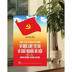 Sách (TB2025) - Dưới lá cờ vẻ vang của Đảng - Vì độc lập tự do vì chủ nghĩa xã hội (TH109)