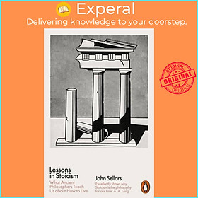 Sách - Lessons in Stoicism - What Ancient Philosophers Teach Us about How to Liv by John Sellars (UK edition, paperback)