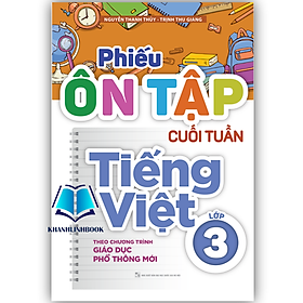 phiếu ôn tập cuối tuần tiếng việt 3 ( theo chương trình GDPT mới ) - Việt Chương