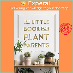 Sách - The Little Book for Plant Parents - Simple Tips to Help You Grow Your Ow by Felicity Hart (UK edition, hardcover)