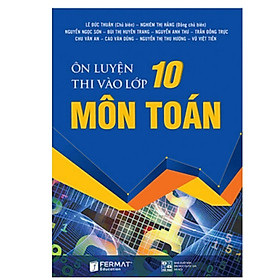 Ôn luyện thi vào lớp 10 môn Toán ( tái bản )