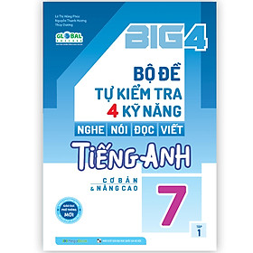 Sách Big 4 bộ đề tự kiểm tra 4 kỹ năng Nghe - Nói - Đọc - Viết tiếng Anh (cơ bản và nâng cao) lớp 7 tập 1 (Global) - MGB