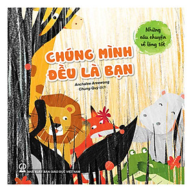 [Download Sách] Những câu chuyện về lòng tốt - Chúng mình đều là bạn