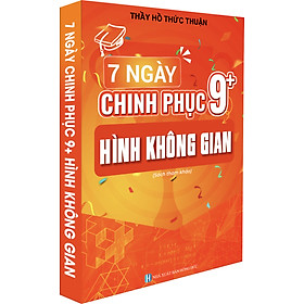 [Download Sách] Sách 7 ngày chinh phục 9+ hình học không gian