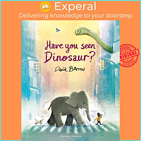 Sách - Have You Seen Dinosaur? by David Barrow (UK edition, hardcover)