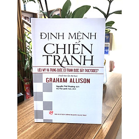 Định mệnh chiến tranh Liệu mỹ và Trung Quốc có tránh được bẫy Thucydides