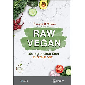 [Download sách] Raw Vegan - Sức Mạnh Chữa Lành Của Thực Vật
