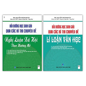 Sách - Bồi Dưỡng Học Sinh Giỏi Qua Các Kì Thi Chuyên Đề ( 2c : Nghị Luận Xã Hội Theo Hướng Mở + Lí Luận Văn Học)