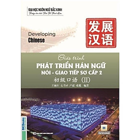 Sách - Giáo Trình Phát Triển Hán Ngữ Nói - Giao Tiếp Sơ Cấp 2 - MCBooks