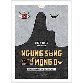 [Download Sách] Ngưng Sống Như Thể Mộng Du - Bí Kíp Của Người Chú Tâm Hạng Nhất