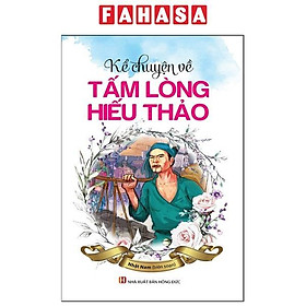 Hình ảnh Kể Chuyện Về Tấm Lòng Hiếu Thảo (Tái Bản 2023)