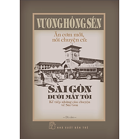 Sách Sài Gòn Dưới Mắt Tôi - Kể Tiếp Những Câu Chuyện Về Sài Gòn (Bìa Cứng)