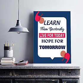 Tranh động lực trang trí văn phòng làm việc  - learn from Yesterday, live for Today, hope for Tomorrow - DL013